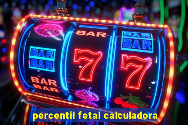 percentil fetal calculadora